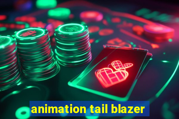 animation tail blazer